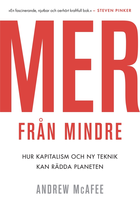 Mer från mindre : Hur kapitalism och ny teknik kan rädda planeten