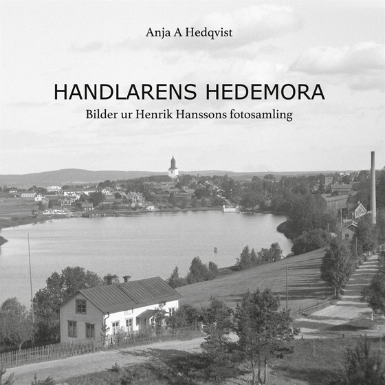 Handlarens Hedemora: Bilder ur Henrik Hanssons fotosamling
