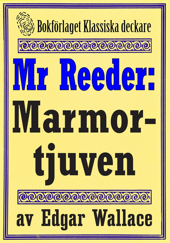Mr Reeder: Marmortjuven. Återutgivning av text från 1927