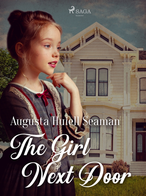 The Girl Next Door (e-bok) av Augusta Huiell Seaman