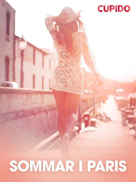 Sommar i Paris - erotiska noveller (e-bok) av Cupido