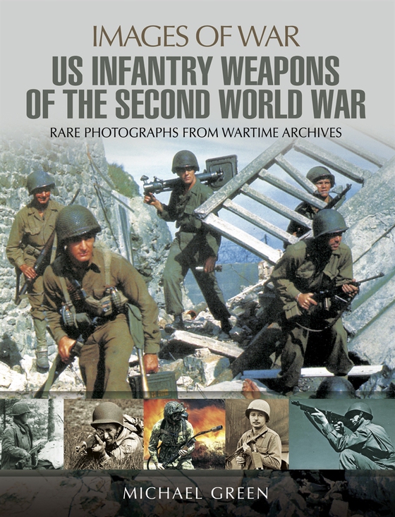 United States Infantry Weapons of the Second World War (e-bok) av Michael Green