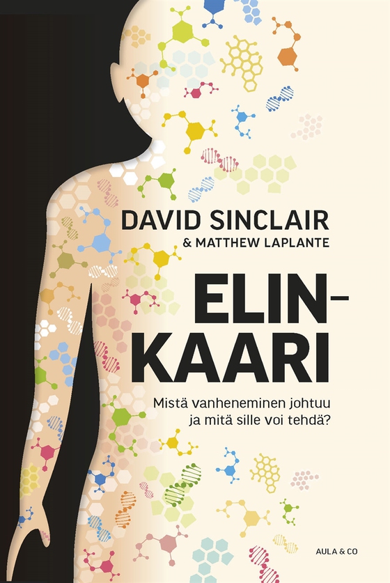 Elinkaari – 	Mistä vanheneminen johtuu ja mitä sille voi tehdä? (e-bok) av David Sinclair
