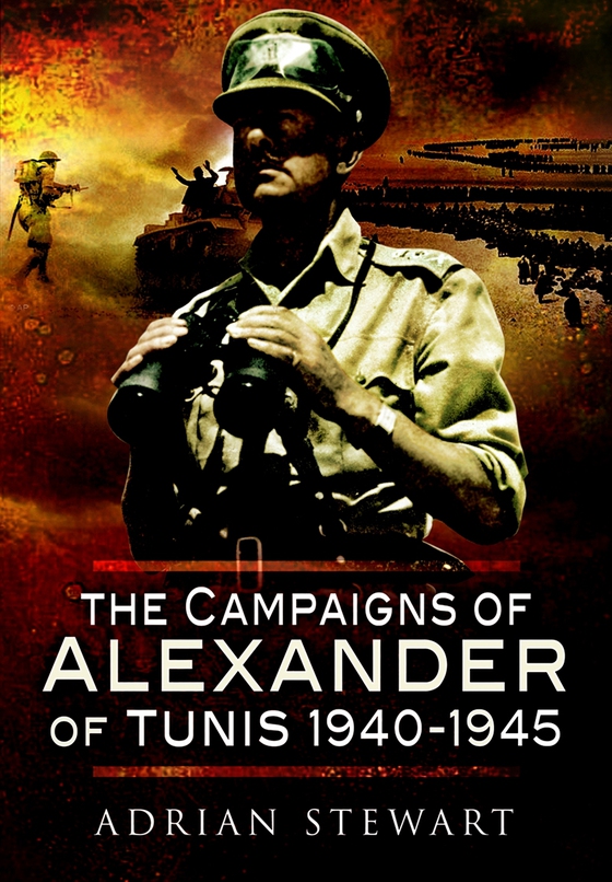 Campaigns of Alexander of Tunis 1940 – 1945 (e-bok) av Adrian Stewart