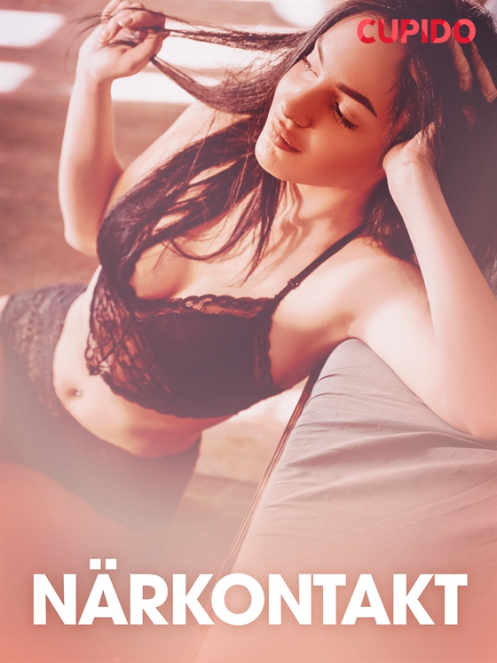 Närkontakt - erotiska noveller (e-bok) av Cupido