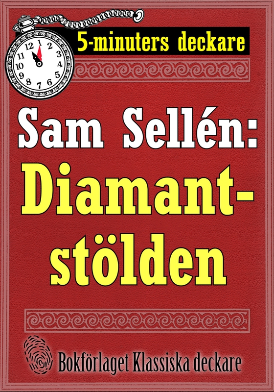 5-minuters deckare. Sam Sellén: Diamantstölden. En detektivhistoria. Återutgivning av text från 1911