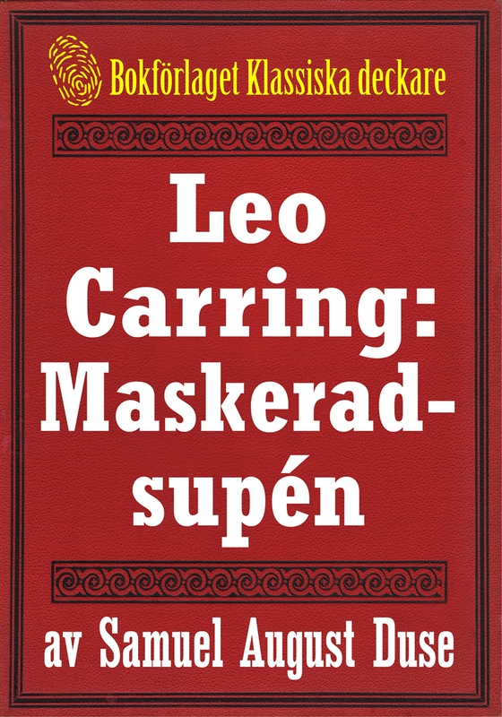 Leo Carring: Maskeradsupén. Detektivhistoria. Återutgivning av text från 1914