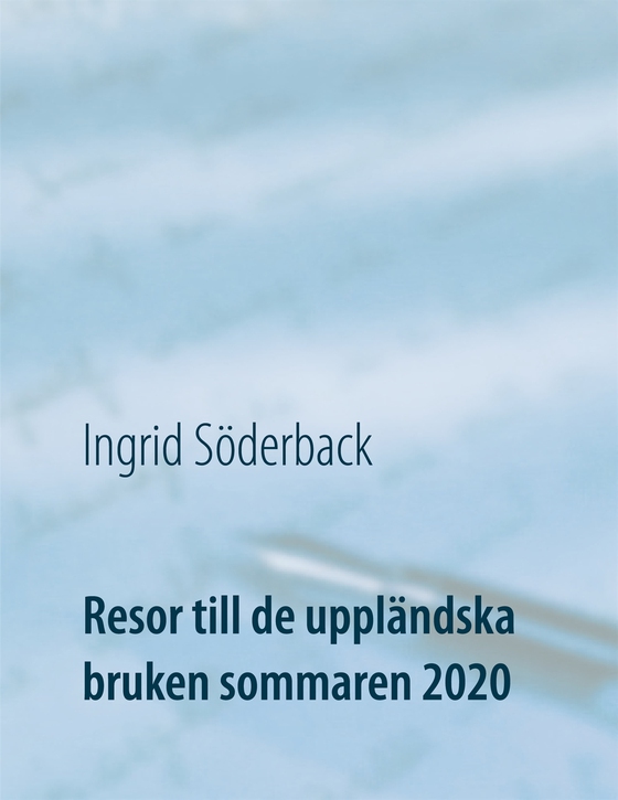 Resor till de uppländska bruken sommaren 2020: Ett bildreportage