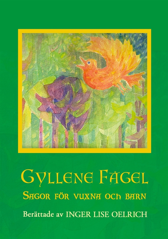 Gyllene Fågel Sagor för vuxna och barn (e-bok) av Inger Lise Oelrich