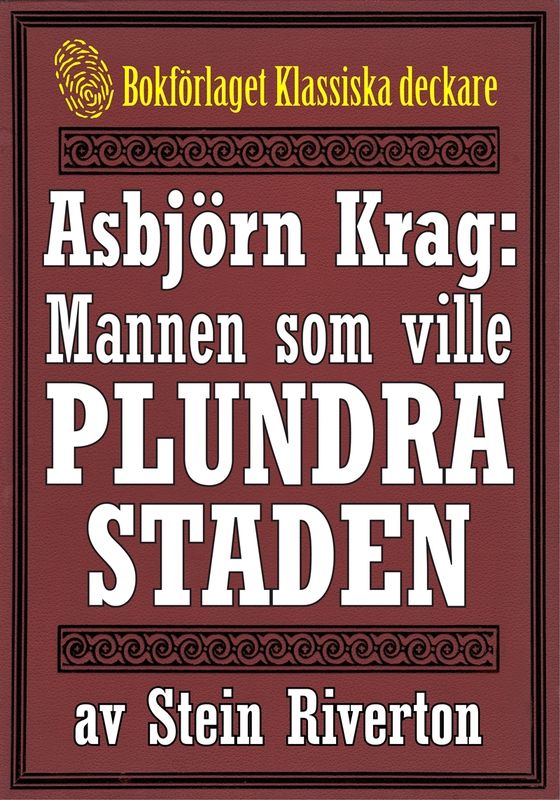 Asbjörn Krag: Mannen som ville plundra staden. Återutgivning av text från 1915