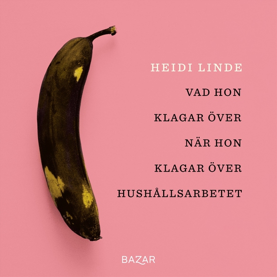 Vad hon klagar över när hon klagar över hushållsarbetet (ljudbok) av Heidi Linde