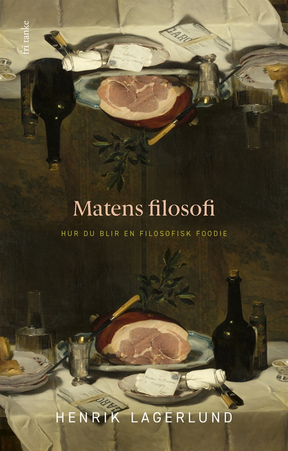 Matens filosofi : Hur du blir en filosofisk foodie