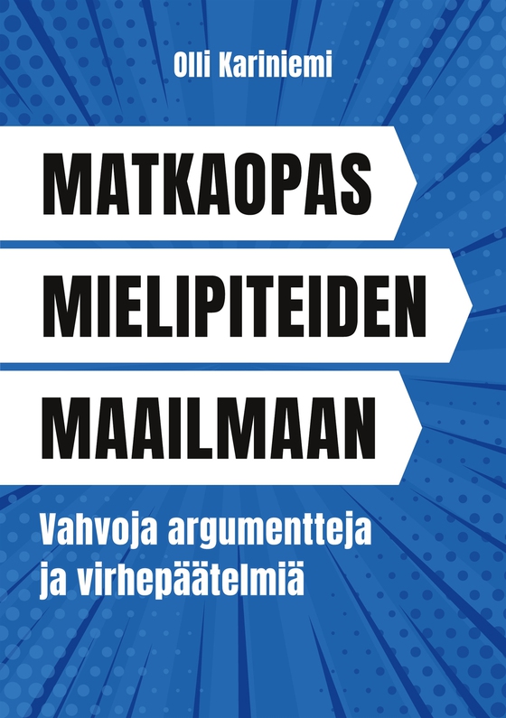 Matkaopas mielipiteiden maailmaan: Vahvoja argumentteja ja virhepäätelmiä