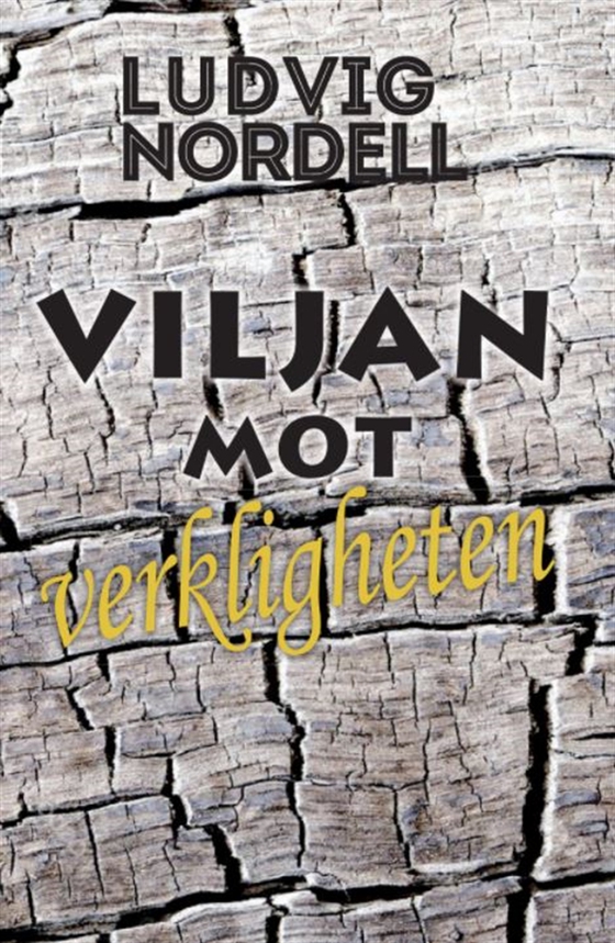 Viljan mot verkligheten (e-bok) av Ludvig Nordell
