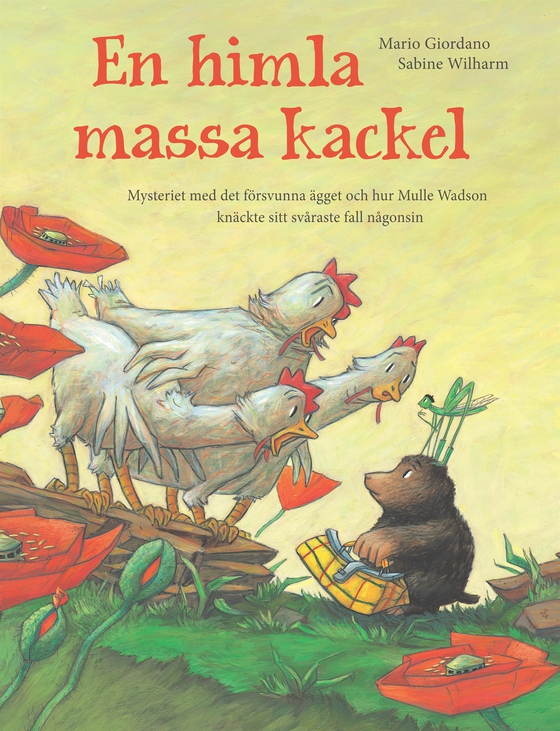 En himla massa kackel : mysteriet med det försvunna ägget och hur Mulle Wadson knäckte sitt svåraste fall någonsin
