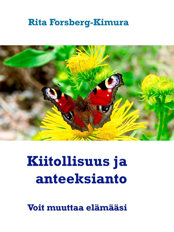 Kiitollisuus ja anteeksianto: Voivat muuttaa elämääsi