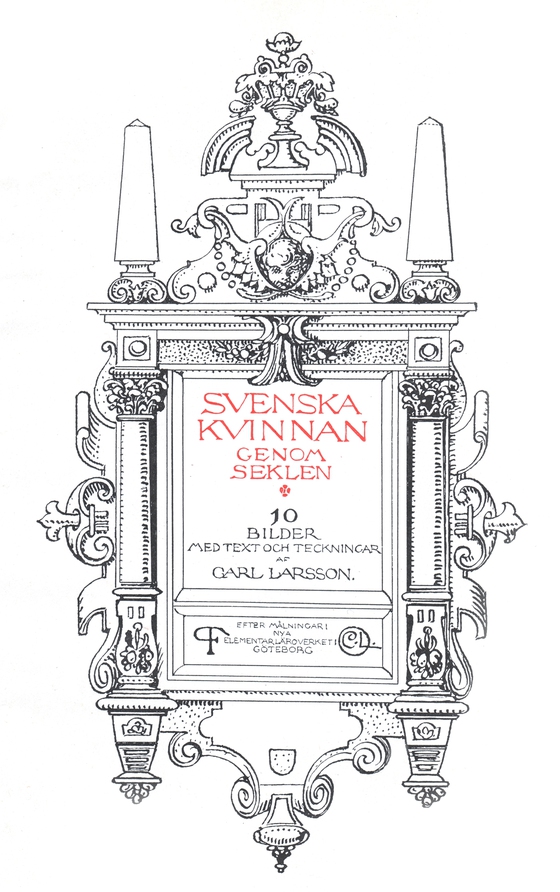 Svenska kvinnan genom seklen. 10 bilder med text och teckningar af Carl Larsson. Efter målningar i nya elementarläroverket i Göteborg. Återutgivning av bok från 1921