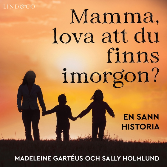Mamma, lova att du finns imorgon?