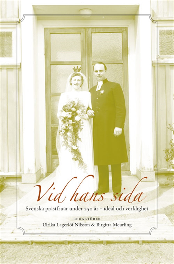 Vid hans sida : Svenska prästfruar under 250 år