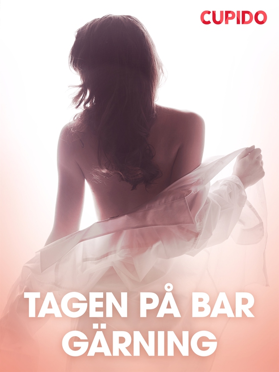 Tagen pa° bar ga¨rning – erotiska noveller