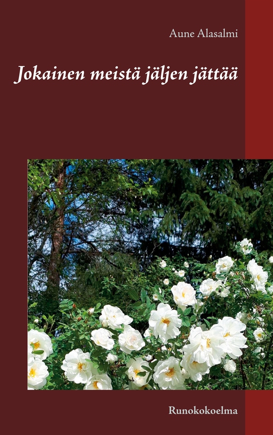 Jokainen meistä jäljen jättää: Runokokoelma