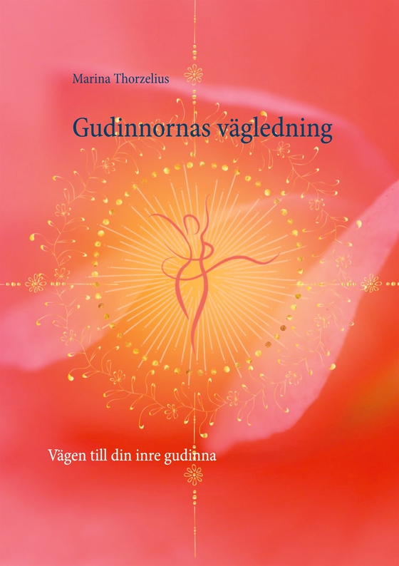 Gudinnornas vägledning: Vägen till din inre gudinna