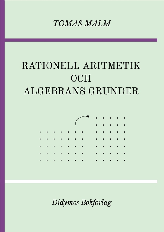 Rationell aritmetik och algebrans grunder: Portfölj III(a)-(b) av "Den första matematiken" (e-bok) av Tomas Malm