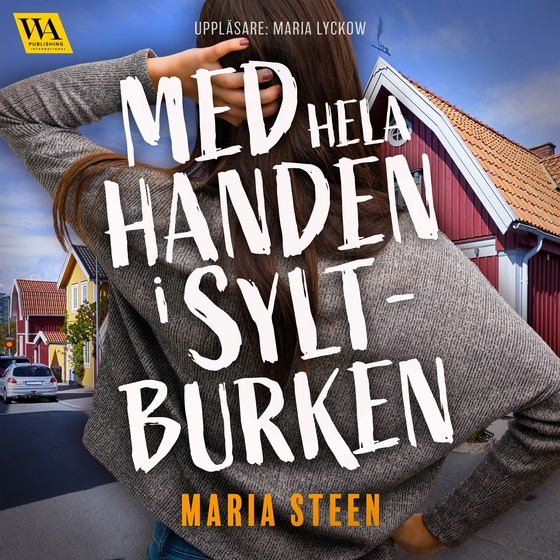 Med hela handen i syltburken (ljudbok) av Maria Steen