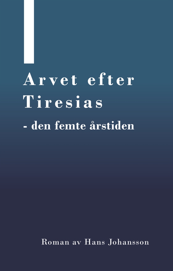 Arvet efter Tiresias : den femte årstiden (e-bok) av Hans Johansson