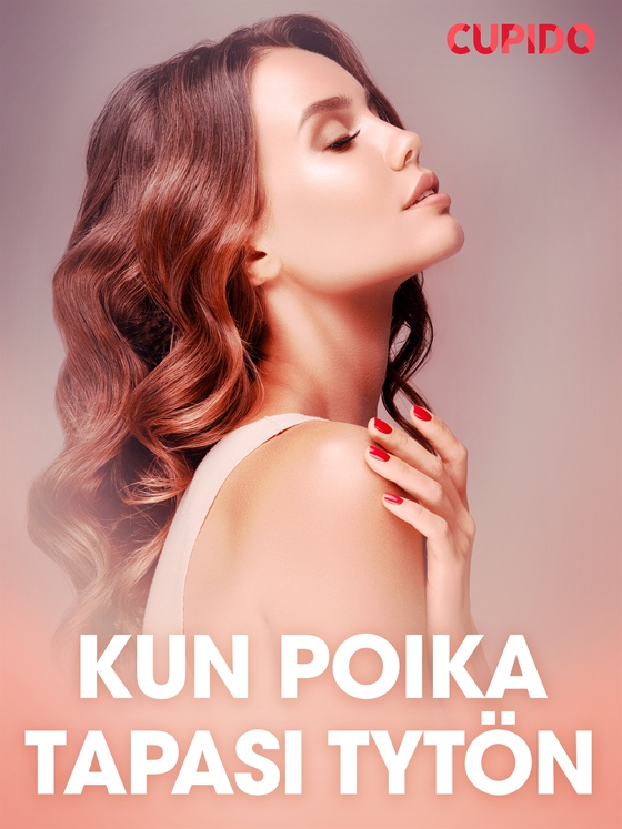 Kun poika tapasi tytön – eroottinen novelli (e-bok) av Cupido