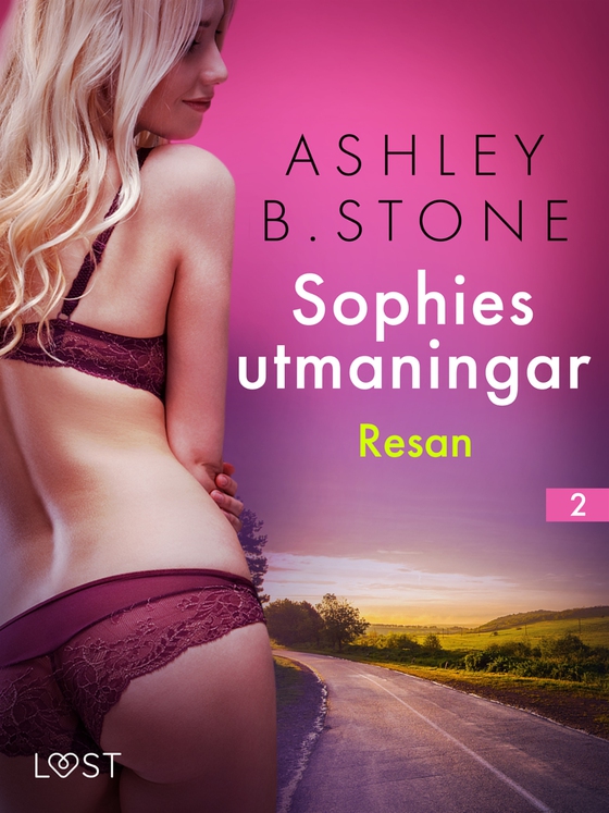 Sophies utmaningar 2: Resan - erotisk novell (e-bok) av Ashley B. Stone