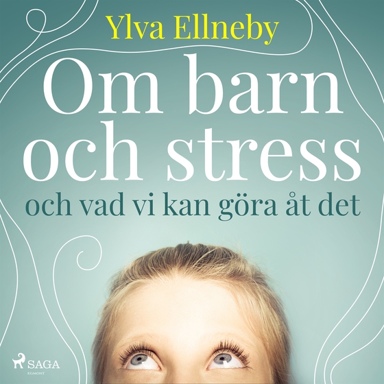 Om barn och stress och vad vi kan göra åt det (ljudbok) av Ylva Ellneby