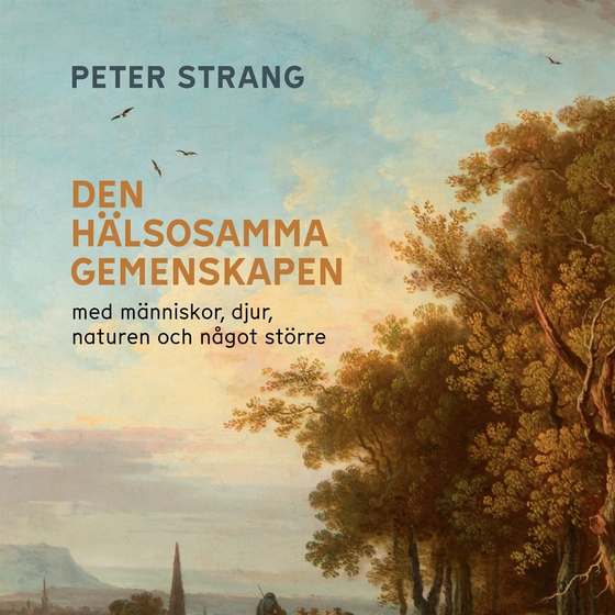 Den hälsosamma gemenskapen : med människor, djur, naturen och något större