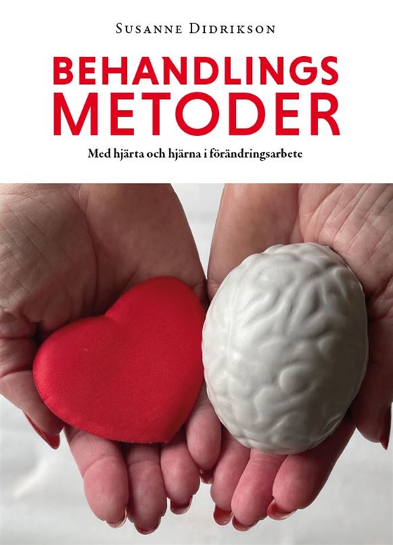 Behandlingsmetoder : med hjärta och hjärna i förändringsarbete