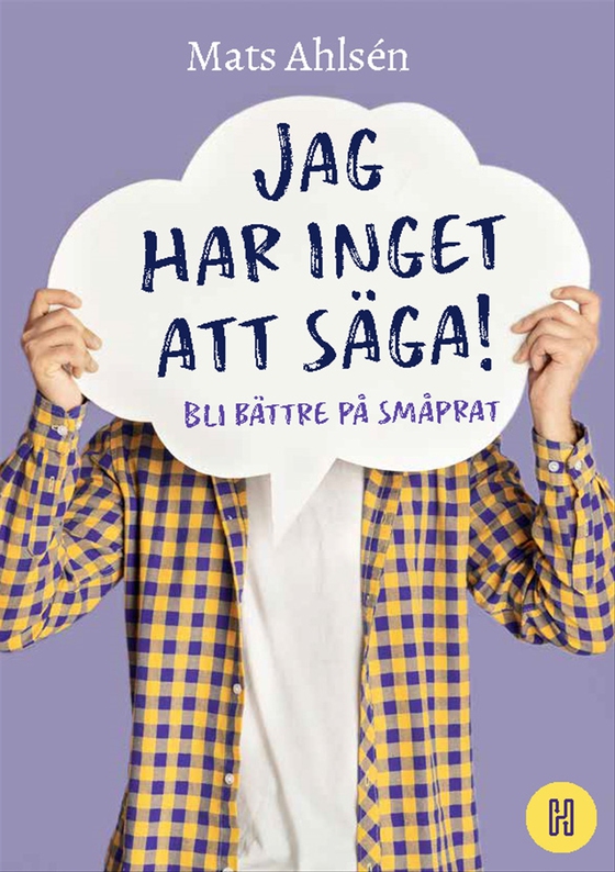 Jag har inget att säga!: Bli bättre på småprat