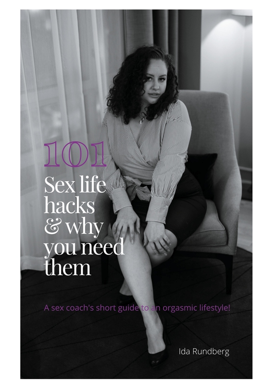 101 sex life hacks and why you need them: A sex coach's short guide to an orgasmic lifestyle (e-bok) av Ida Rundberg