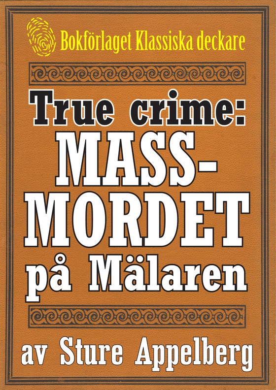 Massmordet på Mälaren. True crime-text från 1938 kompletterad med fakta och ordlista