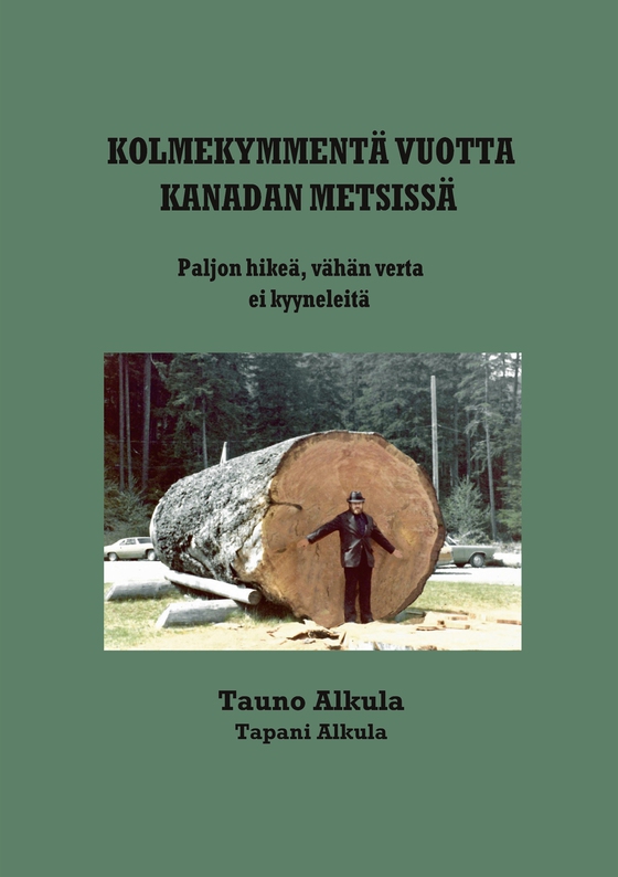 Kolmekymmentä vuotta Kanadan metsissä: Vähän verta, paljon hikeä, ei kyyneleitä