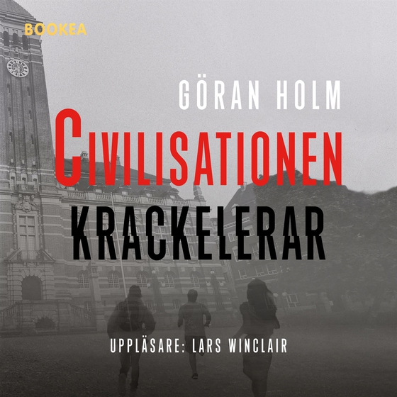 Civilisationen krackelerar (ljudbok) av Göran Holm