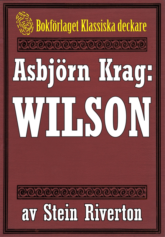 Asbjörn Krag: Wilson. Detektivroman från 1916 kompletterad med fakta och ordlista