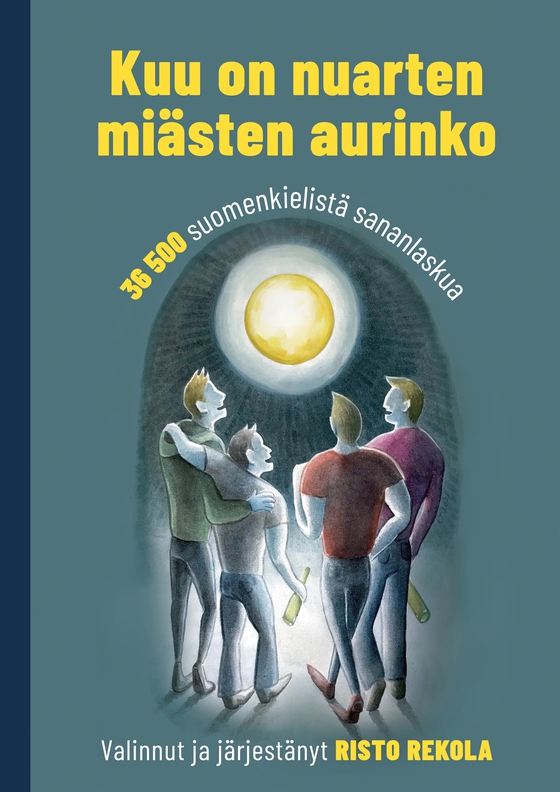 Kuu on nuarten miästen aurinko: 36 500 suomenkielistä sananlaskua