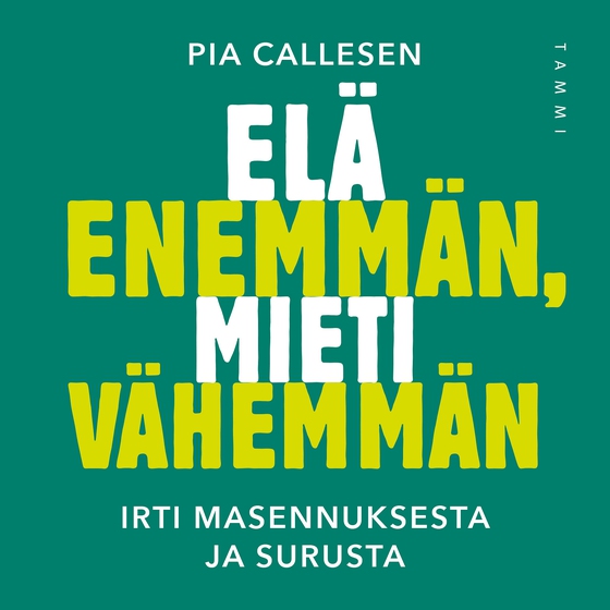 Elä enemmän, mieti vähemmän