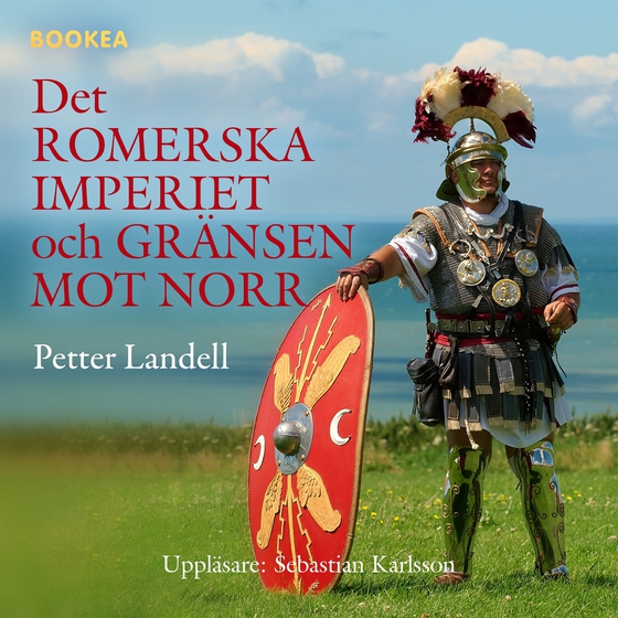 Det romerska imperiet och gränsen mot norr (ljudbok) av Petter Landell