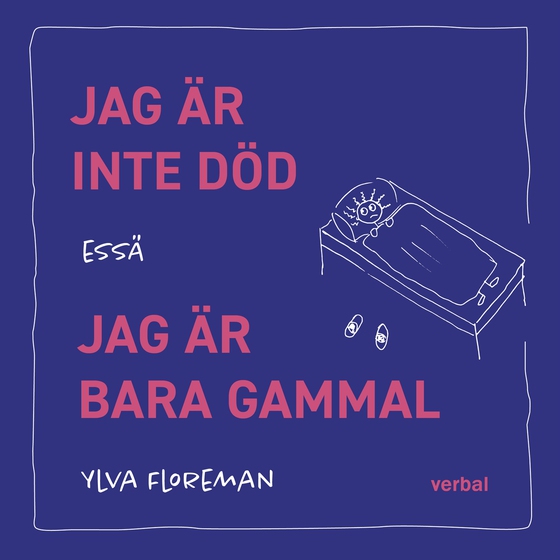 Jag är inte död. Jag är bara gammal