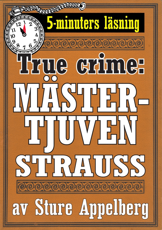 Mästertjuven Strauss. True crime-text från 1938 kompletterad med fakta och ordlista