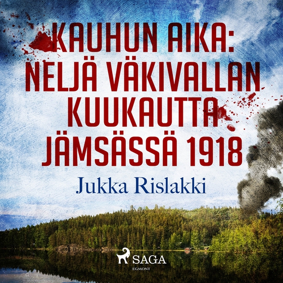 Kauhun aika: neljä väkivallan kuukautta Jämsässä 1918 (ljudbok) av Jukka Rislakki