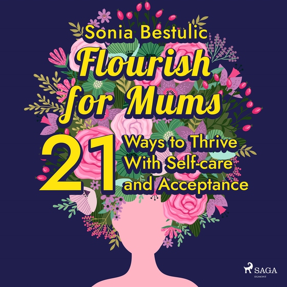 Flourish for Mums: 21 Ways to Thrive With Self-care and Acceptance (ljudbok) av Sonia Bestulic
