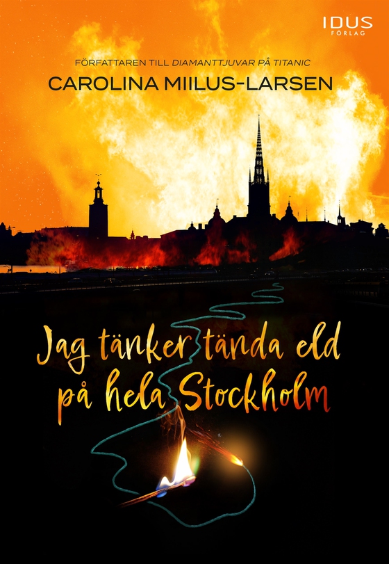 Jag tänker tända eld på hela Stockholm (e-bok) av Carolina Miilus-Larsen