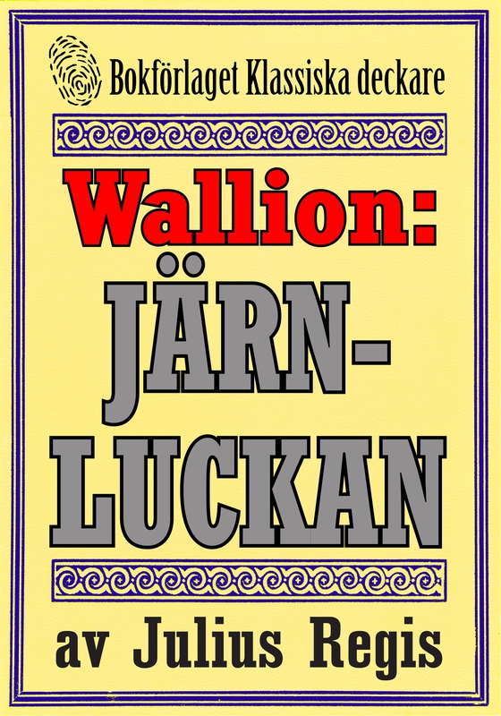 Problemjägaren Maurice Wallion: Järnluckan. Novell från 1930 kompletterad med fakta och ordlista