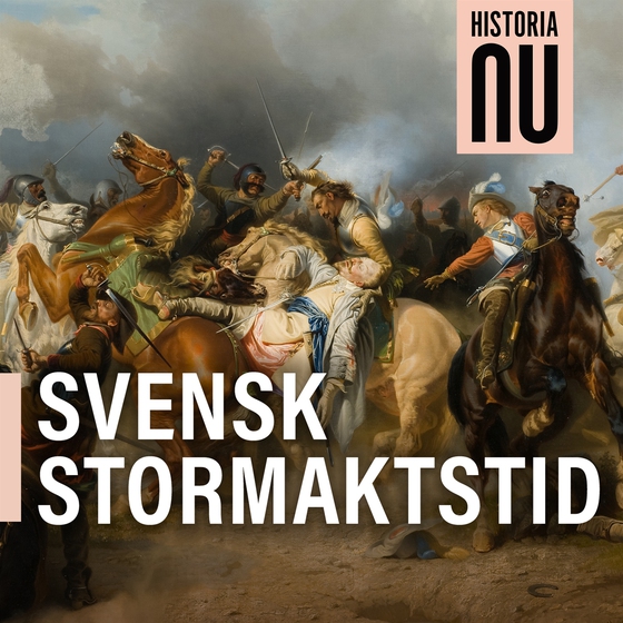 Historia Nu: Svensk stormaktstid